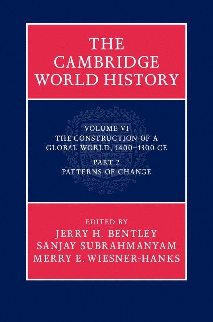 Manoa) Bentley, Jerry H. (University of Hawaii, Los Angeles) Subrahmanyam, Sanjay (University of California, Milwaukee) Wiesner-Hanks, Merry E. (Professor, University of Wisconsin, Jerry H. Bentley, Sanjay Subrahmanyam, Jerry H Bentley, Merry E Wiesner-Hanks - The Cambridge World History, Inbunden