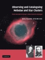 Observing and Cataloguing Nebulae and Star Clusters 1