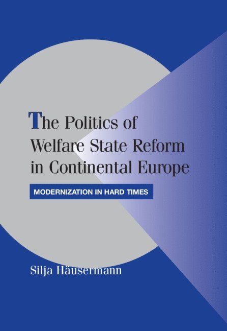 The Politics of Welfare State Reform in Continental Europe 1