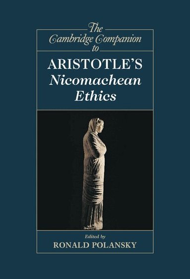 Ronald Polansky - The Cambridge Companion to Aristotle's Nicomachean Ethics, Inbunden