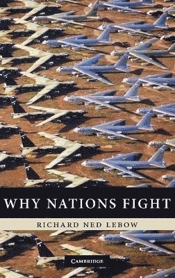 New Hampshire) Lebow, Richard Ned (Dartmouth College, Richard Ned LeBow, Richard Ned Lebow - Why Nations Fight, Inbunden