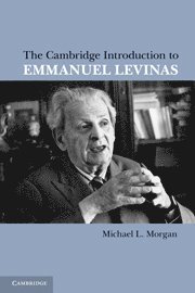 Michael L. Morgan, Michael L. (Indiana University) Morgan - The Cambridge Introduction to Emmanuel Levinas, Inbunden
