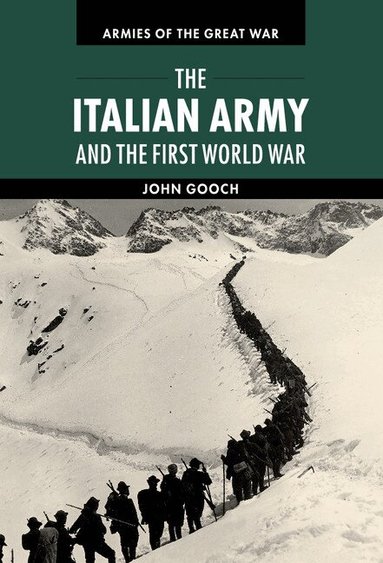 John Gooch - The Italian Army and the First World War, Inbunden