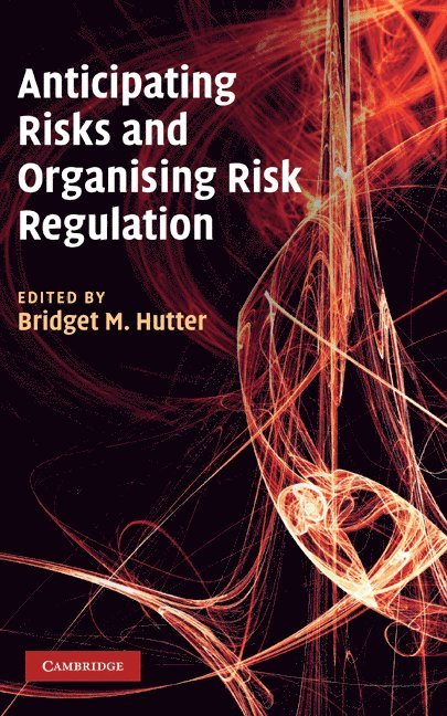 Anticipating Risks and Organising Risk Regulation 1
