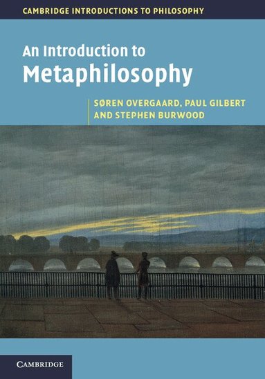 Søren Overgaard, Paul Gilbert, Stephen Burwood - An Introduction to Metaphilosophy, Inbunden
