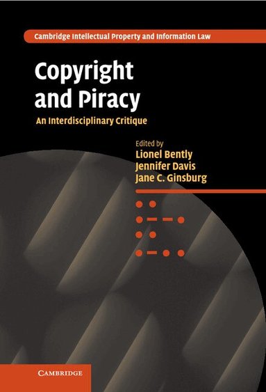 Lionel Bently, Jennifer Davis, Jane C. Ginsburg - Copyright and Piracy, Inbunden
