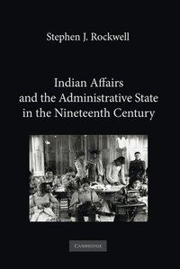 bokomslag Indian Affairs and the Administrative State in the Nineteenth Century