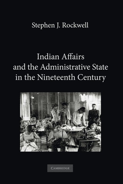Indian Affairs and the Administrative State in the Nineteenth Century 1