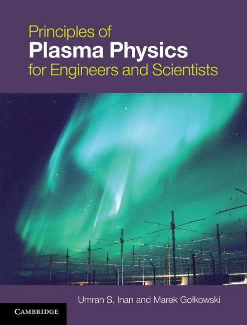 Umran S. Inan, Marek Gołkowski, California) Inan, Umran S. (Stanford University, Denver) Golkowski, Marek (Assistant Professor, University of Colorado, Marek Golkowski, Marek Go¿kowski - Principles of Plasma Physics for Engineers and Scientists, Inbunden