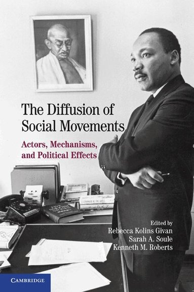 Rebecca Kolins Givan, Kenneth M. Roberts, Sarah A. Soule - The Diffusion of Social Movements, Inbunden