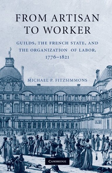 Michael P. Fitzsimmons - From Artisan to Worker, Inbunden