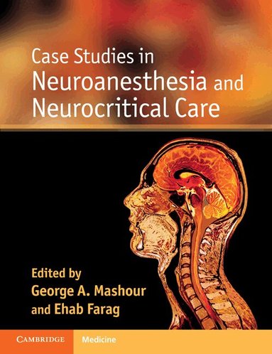 George A. Mashour, Ehab Farag - Case Studies in Neuroanesthesia and Neurocritical Care, Häftad