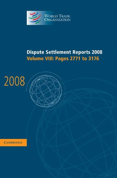 World Trade Organization - Dispute Settlement Reports 2008: Volume 8, Pages 2771-3176, Inbunden