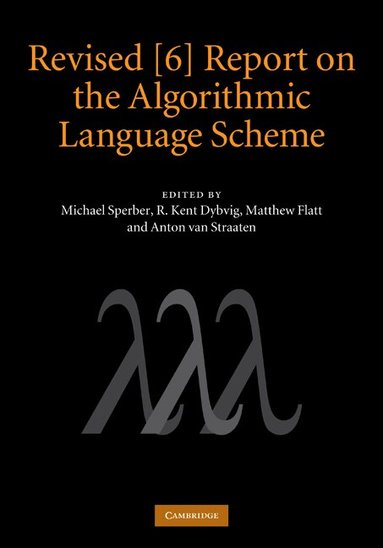 Michael Sperber, R. Kent Dybvig, Matthew Flatt, Anton van Straaten, Robby Findler, Jacob Matthews - Revised [6] Report on the Algorithmic Language Scheme, Inbunden