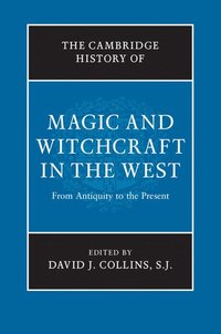 bokomslag The Cambridge History of Magic and Witchcraft in the West