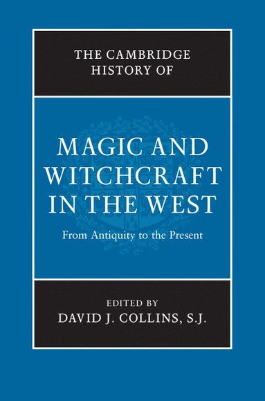 bokomslag The Cambridge History of Magic and Witchcraft in the West