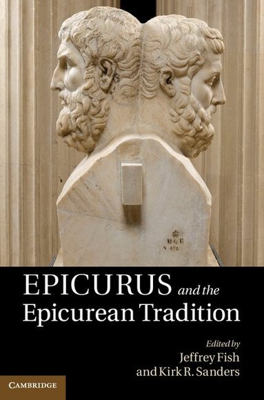 Jeffrey Fish, Kirk R. Sanders - Epicurus and the Epicurean Tradition, Inbunden