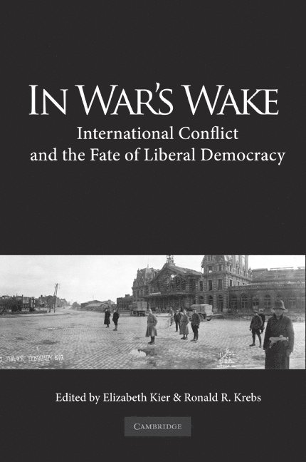 Elizabeth Kier, Ronald R. Krebs, Elizabeth (University of Washington) Kier, Ronald R. (University of Minnesota) Krebs, Ronald R Krebs - In War's Wake, Inbunden