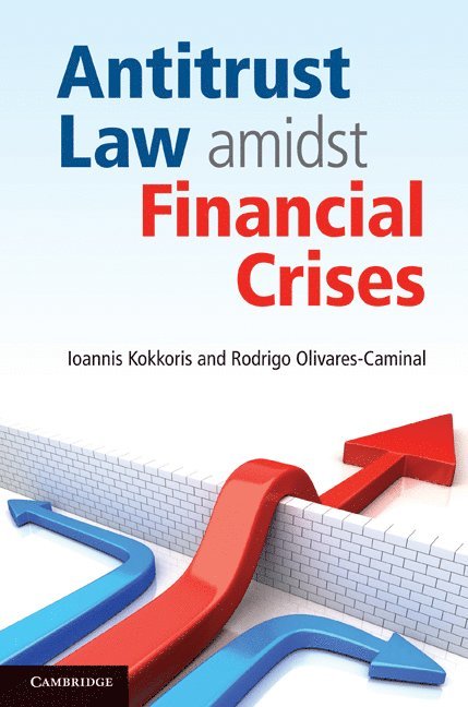 Ioannis Kokkoris, Rodrigo Olivares-Caminal, Ioannis (University of Reading) Kokkoris, Rodrigo (University of Warwick) Olivares-Caminal - Antitrust Law amidst Financial Crises, Inbunden