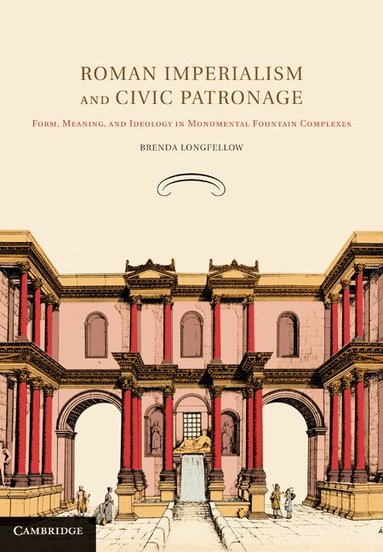 Brenda Longfellow - Roman Imperialism and Civic Patronage, Inbunden