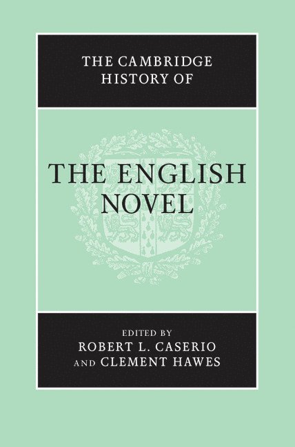 Robert L. (Pennsylvania State University) Caserio, Ann Arbor) Hawes, Clement (University of Michigan, Robert L. Caserio, Clement C. Hawes - The Cambridge History of the English Novel, Inbunden