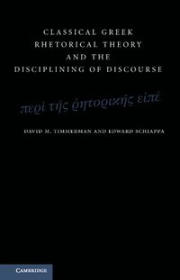 bokomslag Classical Greek Rhetorical Theory and the Disciplining of Discourse