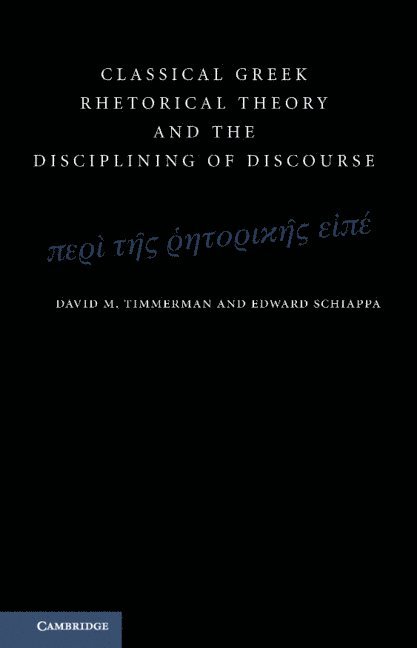 Classical Greek Rhetorical Theory and the Disciplining of Discourse 1