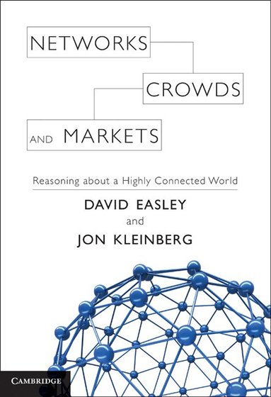 David Easley, Jon Kleinberg - Networks, Crowds, and Markets, Inbunden