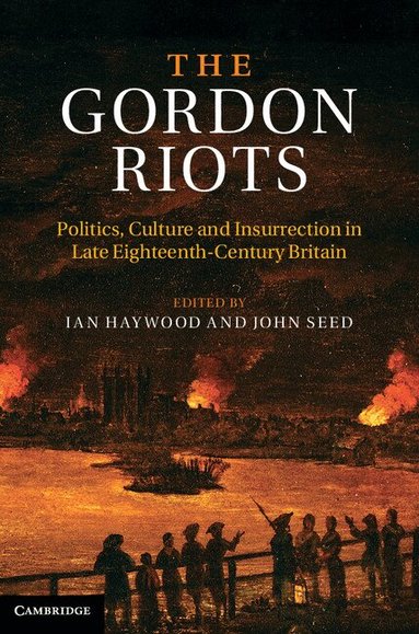 Ian Haywood, John Seed - The Gordon Riots, Inbunden