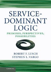 Robert F. Lusch, Stephen L. Vargo, Robert F. (University of Arizona) Lusch, Manoa) Vargo, Stephen L.  (University of Hawaii - Service-Dominant Logic, Inbunden