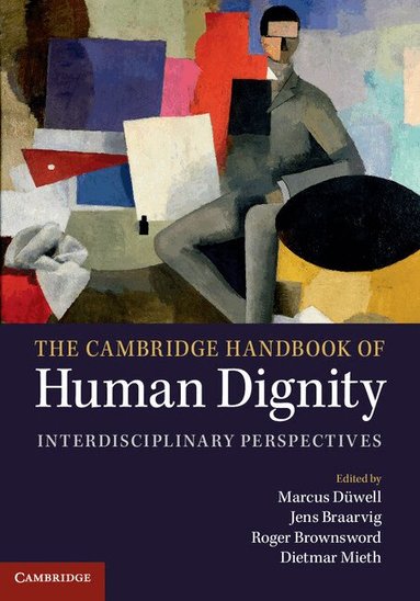 Marcus Düwell, Jens Braarvig, Roger Brownsword, Dietmar Mieth - The Cambridge Handbook of Human Dignity, Inbunden