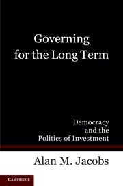 Alan M. Jacobs - Governing for the Long Term, Inbunden