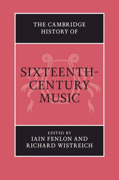 bokomslag The Cambridge History of Sixteenth-Century Music