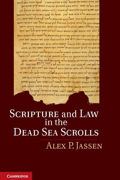 Alex P. Jassen - Scripture and Law in the Dead Sea Scrolls, Inbunden