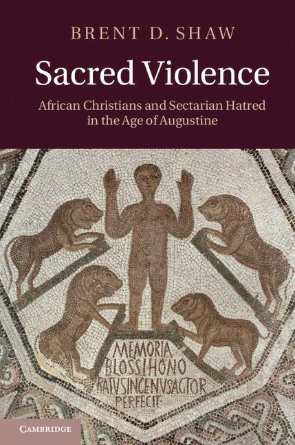 Brent D. Shaw, New Jersey) Shaw, Brent D. (Princeton University - Sacred Violence, Inbunden