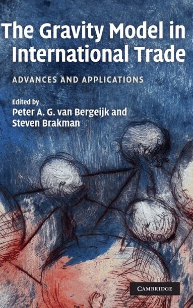 Peter A. G. van Bergeijk, Steven Brakman - The Gravity Model in International Trade, Inbunden