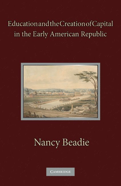 Education and the Creation of Capital in the Early American Republic 1