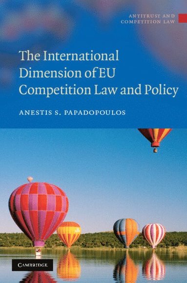 bokomslag The International Dimension of EU Competition Law and Policy