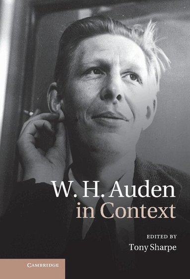 Tony Sharpe - W. H. Auden in Context, Inbunden