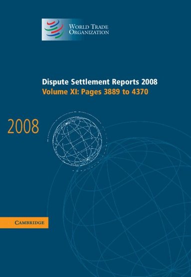 World Trade Organization - Dispute Settlement Reports 2008: Volume 11, Pages 3889-4370, Inbunden