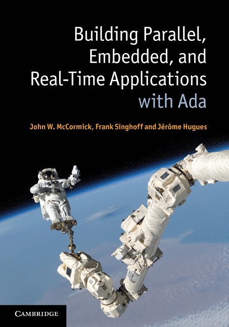 John W. (University of Northern Iowa) McCormick, Frank (Universite de Bretagne Occidentale) Singhoff, Jerome Hugues, John W. McCormick, John W. Mccormick - Building Parallel, Embedded, and Real-Time Applications with Ada, Inbunden