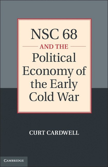 NSC 68 and the Political Economy of the Early Cold War 1