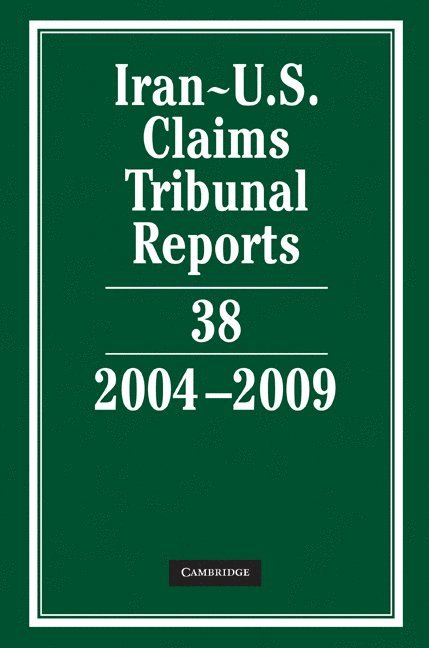 Iran-U.S. Claims Tribunal Reports: Volume 38, 2004-2009 1