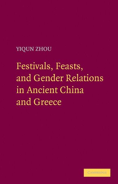 bokomslag Festivals, Feasts, and Gender Relations in Ancient China and Greece