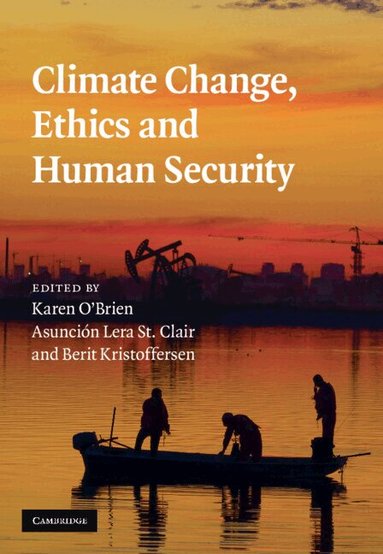 Karen O'Brien, Asunción Lera St. Clair, Berit Kristoffersen - Climate Change, Ethics and Human Security, Inbunden