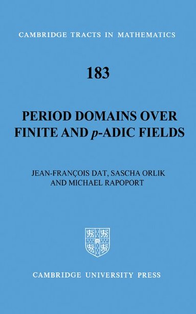 Jean-François Dat, Sascha Orlik, Michael Rapoport - Period Domains over Finite and p-adic Fields, Inbunden