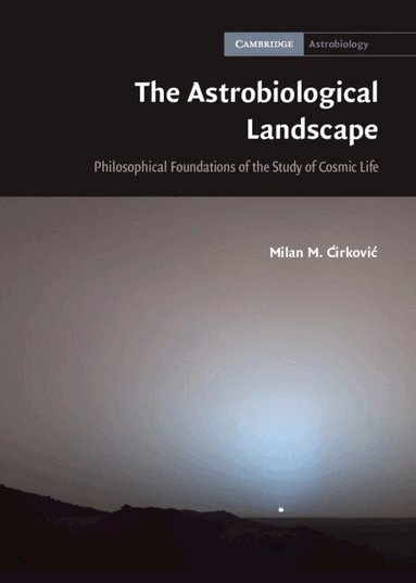 Milan M. Ćirković - The Astrobiological Landscape, Inbunden