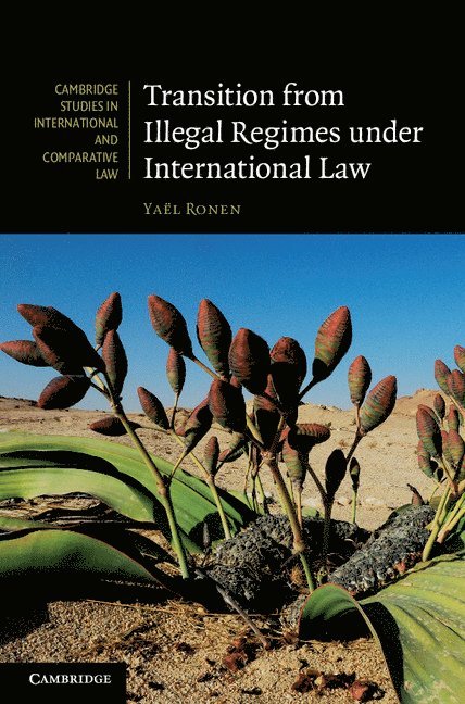 Yael  (Hebrew University of Jerusalem) Ronen, Yaël Ronen, Yaël - Transition from Illegal Regimes under International Law, Inbunden