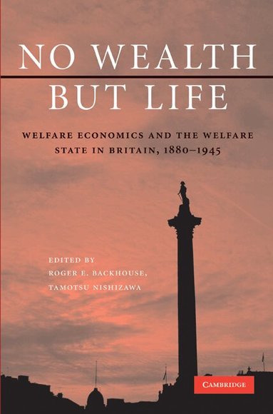 Roger E. Backhouse, Tamotsu Nishizawa - No Wealth but Life, Inbunden