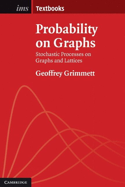 Geoffrey (University of Cambridge) Grimmett - Probability on Graphs, Inbunden